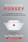Book cover for Becoming Nursey: From Code Blues to Code Browns, How to Care for Your Patients and Yourself