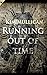 Running out of Time
