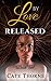 By Love Released (Book Two)
