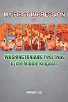 My First Impression of China: Washingtonians' First Trips to the Middle Kingdom My First Impression of China: Washingtonians' First Trips to the Middle Kingdom