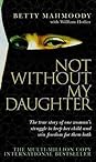 Not Without My Daughter by Betty Mahmoody