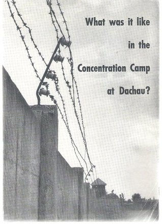 What was it like in the concentration camp at Dachau? An attempt to come closer to the truth (Paperback)