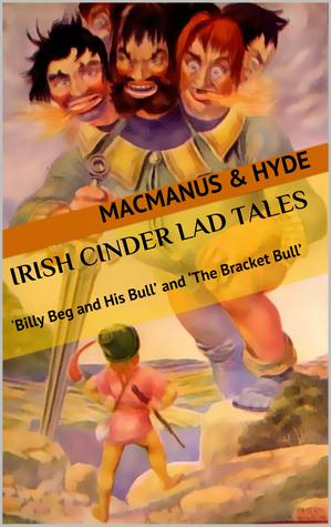 Irish Cinder Lad Tales: 'Billy Beg and His Bull' and 'The Bracket Bull' (Kindle Edition)