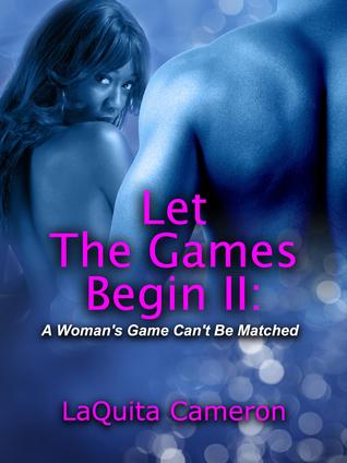 Let The Games Begin Part 2(A Woman's Game Can't Be Matched)