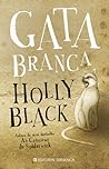 Gata Branca by Holly Black