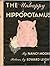 The Unhappy Hippopotamus by Nancy Moore