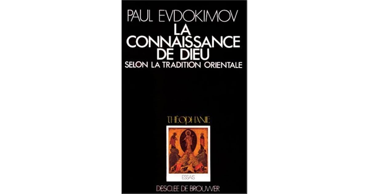 La Connaissance de Dieu selon la tradition orientale l'enseignement