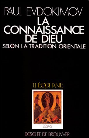 La Connaissance de Dieu selon la tradition orientale: l'enseignement patristique, liturgique et iconographique