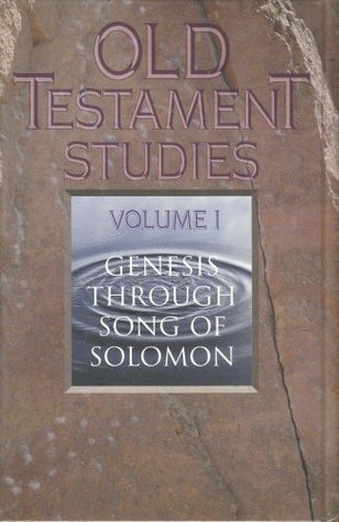 Genesis Through Song of Solomon (Old Testament Studies, #1)