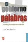 El Gobierno de Las Palabras: Politica Para Tiempos de Confusion