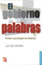El Gobierno de Las Palabras: Politica Para Tiempos de Confusion