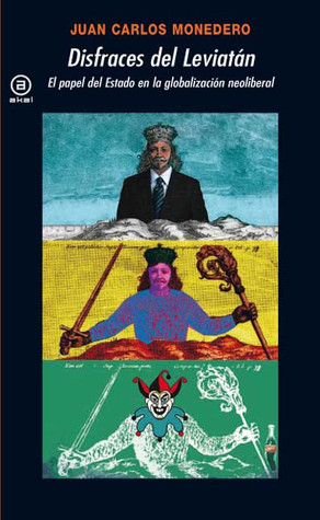 Disfraces del Leviatan: El Papel del Estado En La Globalizacion Neoliberal