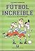 Fútbol Increíble by Luciano Wernicke Fútbol Increíble by Luciano Wernicke