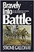 Bravely into Battle: The Au...