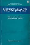 Ilmu Pengetahuan dan Tanggung Jawab Kita Ilmu Pengetahuan dan Tanggung Jawab Kita