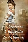 Wagon Train Cinderella by Shirley Kennedy