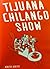 Tijuana Chilango Show