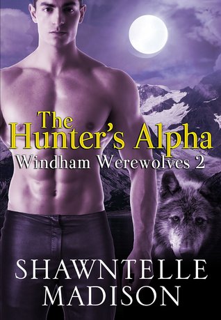 The Hunter's Alpha (Windham Werewolves, #2)