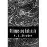 Glimpsing Infinity by K.L. Strader