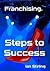 Franchising: Steps to Succes