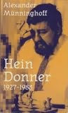 Hein Donner 1927–1988, een biografische schets Hein Donner 1927–1988, een biografische schets
