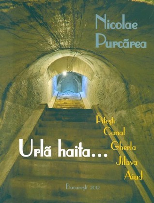 Urla haita ... Pitesti, Canal, Gherla, Jilava, Aiud