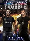 Here Comes Trouble by A.E. Via
