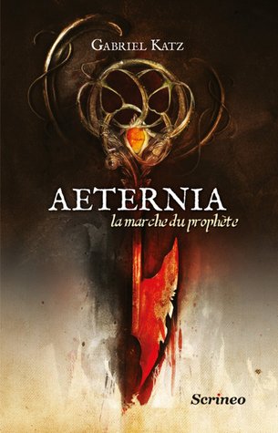 La Marche du prophète (Aeternia #1)