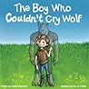 The Boy Who Couldn't Cry Wolf by Caldric Blackwell