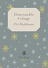 Honeysuckle Cottage by P.G. Wodehouse