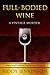 Full-Bodied Wine: A Vintage...