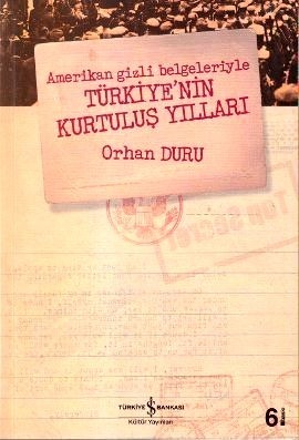 Amerikan Gizli Belgeleriyle Türkiye'nin Kurtuluş Yılları (Paperback)