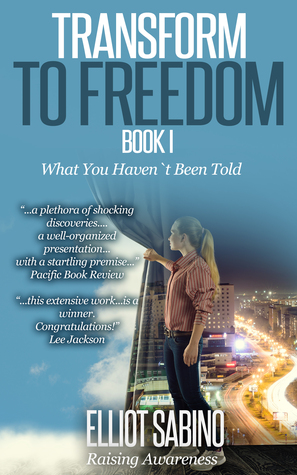 Transform to Freedom Book I: What You Haven`t Been Told