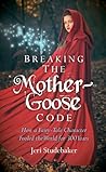 Breaking the Mother Goose Code by Jeri Studebaker