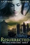 Resurrected by Stephanie  Nelson