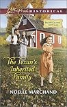 The Texan's Inherited Family by Noelle Marchand The Texan's Inherited Family by Noelle Marchand