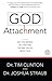 God Attachment: Why You Believe, Act, and Feel the Way You Do About God