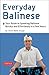 Everyday Balinese: Your Guide to Speaking Balinese Quickly and Effortlessly in a Few Hours