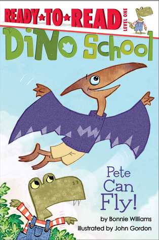 Pete Can Fly! (Ready-to-Read, Dino School)