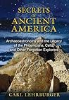 Secrets of Ancient America by Carl Lehrburger Secrets of Ancient America by Carl Lehrburger