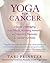 Yoga for Cancer: A Guide to...
