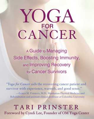 Yoga for Cancer: A Guide to Managing Side Effects, Boosting Immunity, and Improving Recovery for Cancer Survivors (Paperback)
