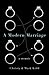 A Modern Marriage by Christy Kidd A Modern Marriage by Christy Kidd