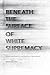 Beneath the Surface of White Supremacy: Denaturalizing U.S. Racisms Past and Present (Stanford Studies in Comparative Race and Ethnicity)