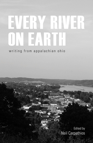 Every River on Earth: Writing from Appalachian Ohio (Hardcover)