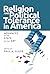 Religion and Political Tolerance in America: Advances in the State of the Art (Social Logic of Politics)