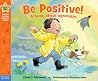 Be Positive!: A book about optimism (Being the Best Me!®)