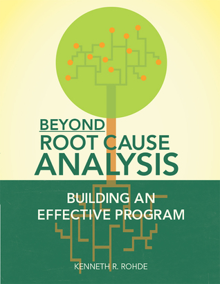 Beyond Root Cause Analysis: Building an Effective Program