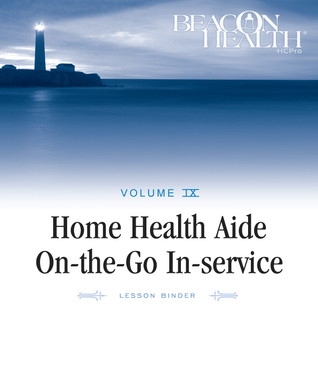 Home Health Aide On-the-Go In-Service Lessons: Vol. 9, Issue 8: Catheter Care (Home Health Aide On-the-go In-service Lessons, 8)