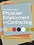 The Greeley Guide to Physician Employment and Contracting by Richard A. Sheff
